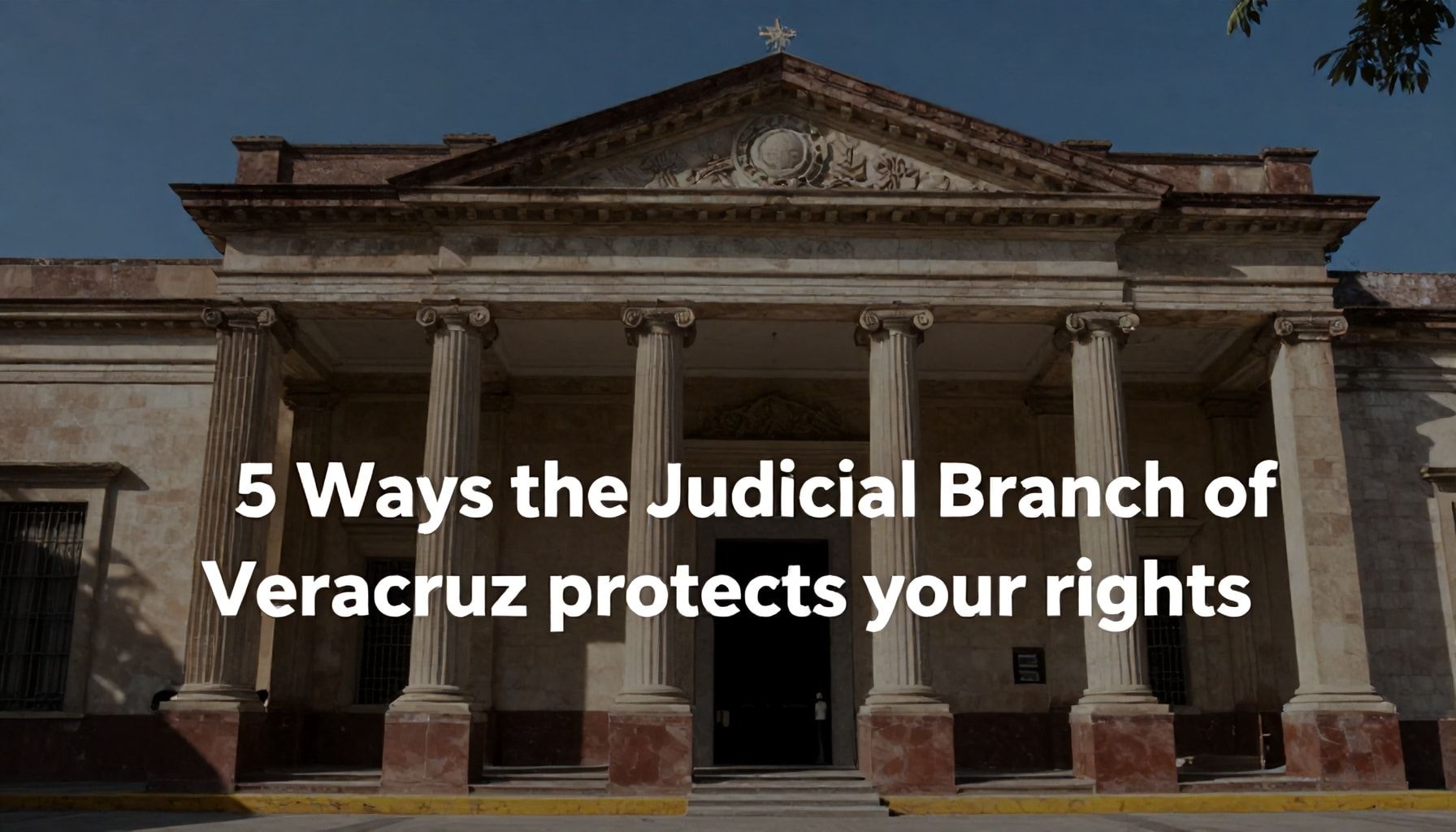 5 formas en que el Poder Judicial de Veracruz protege tus derechos*