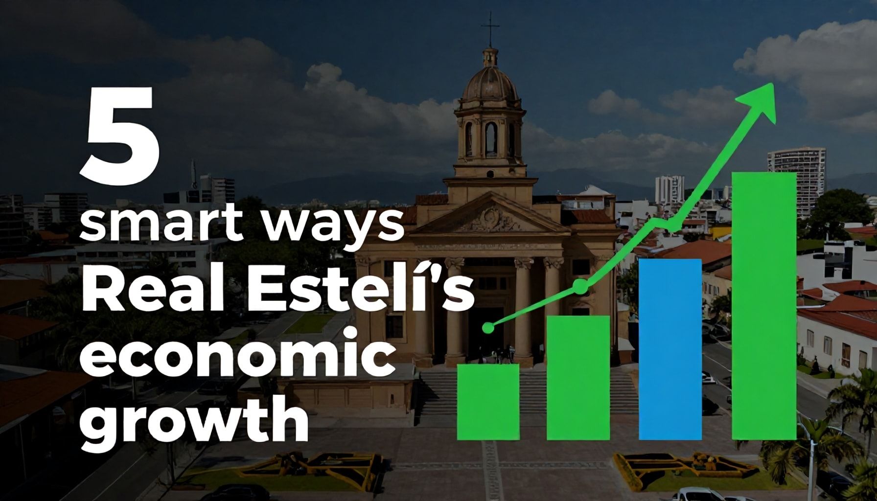 5 formas inteligentes de aprovechar el crecimiento económico de Real Estelí*