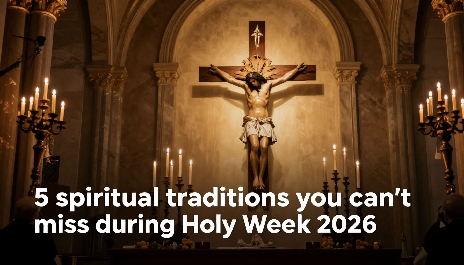 5 tradiciones espirituales que no puedes perderte en Semana Santa 2026*