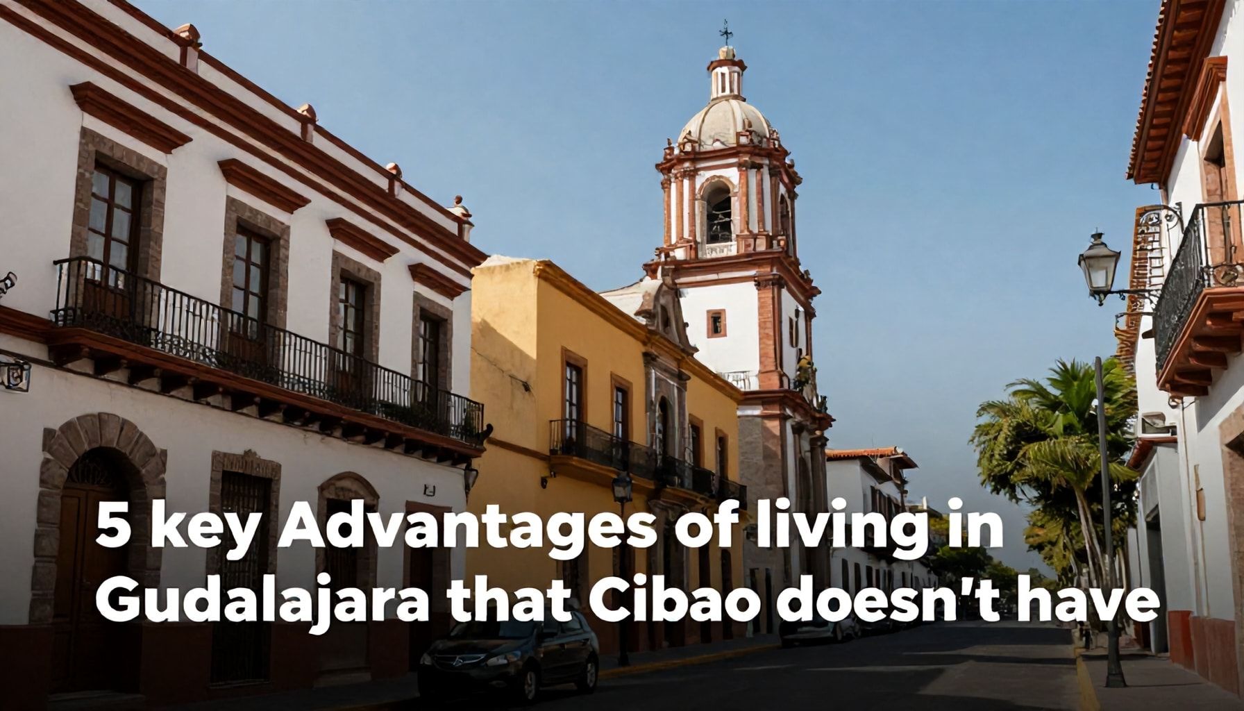 5 ventajas clave de vivir en Guadalajara que Cibao no tiene*