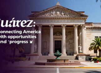 Juárez: Conectando a América con oportunidades y progreso