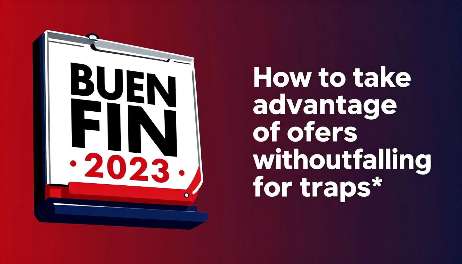 Cómo aprovechar las ofertas del Buen Fin 2023 sin caer en trampas*