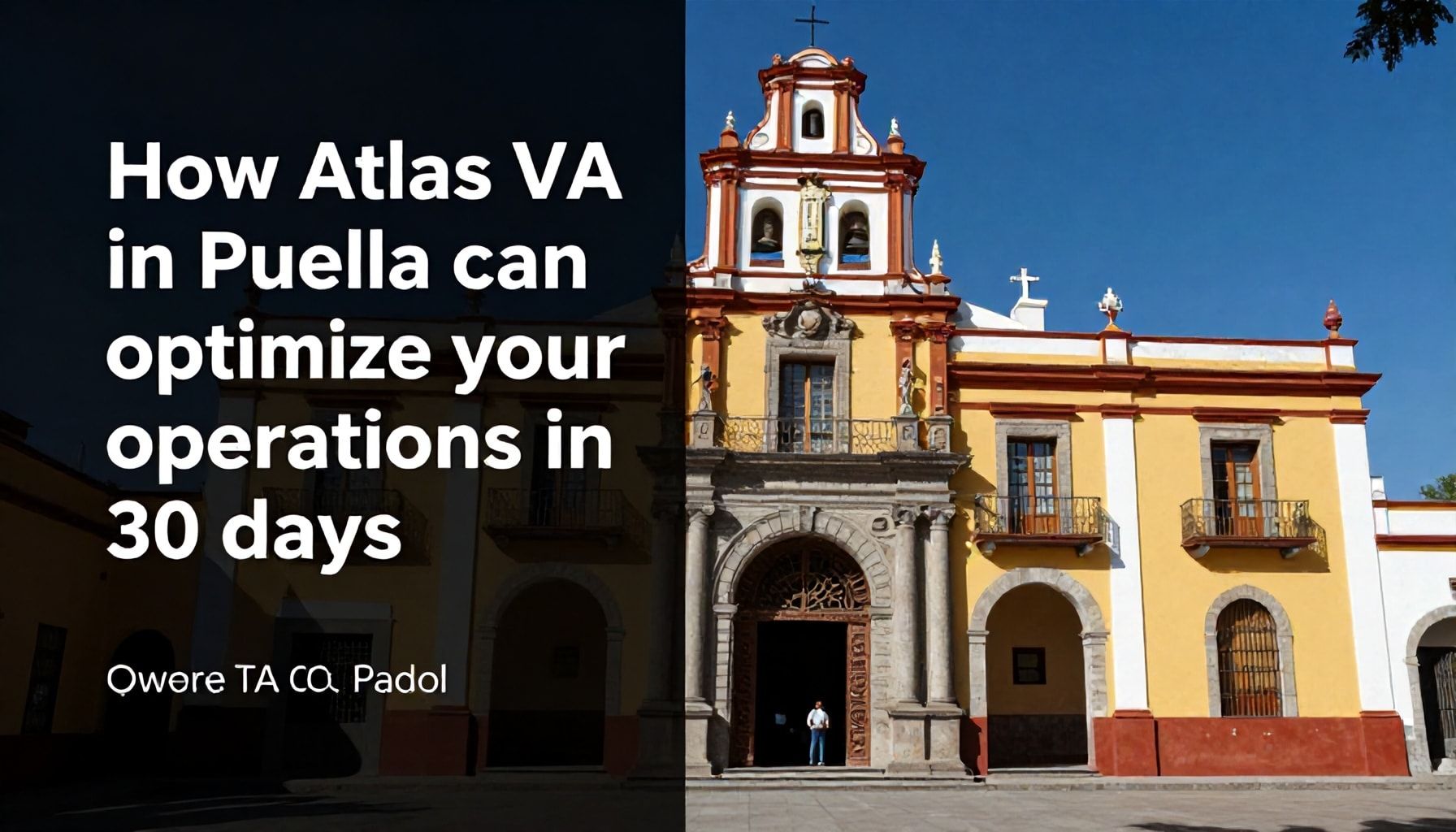 Cómo Atlas VA en Puebla puede optimizar tus operaciones en 30 días*