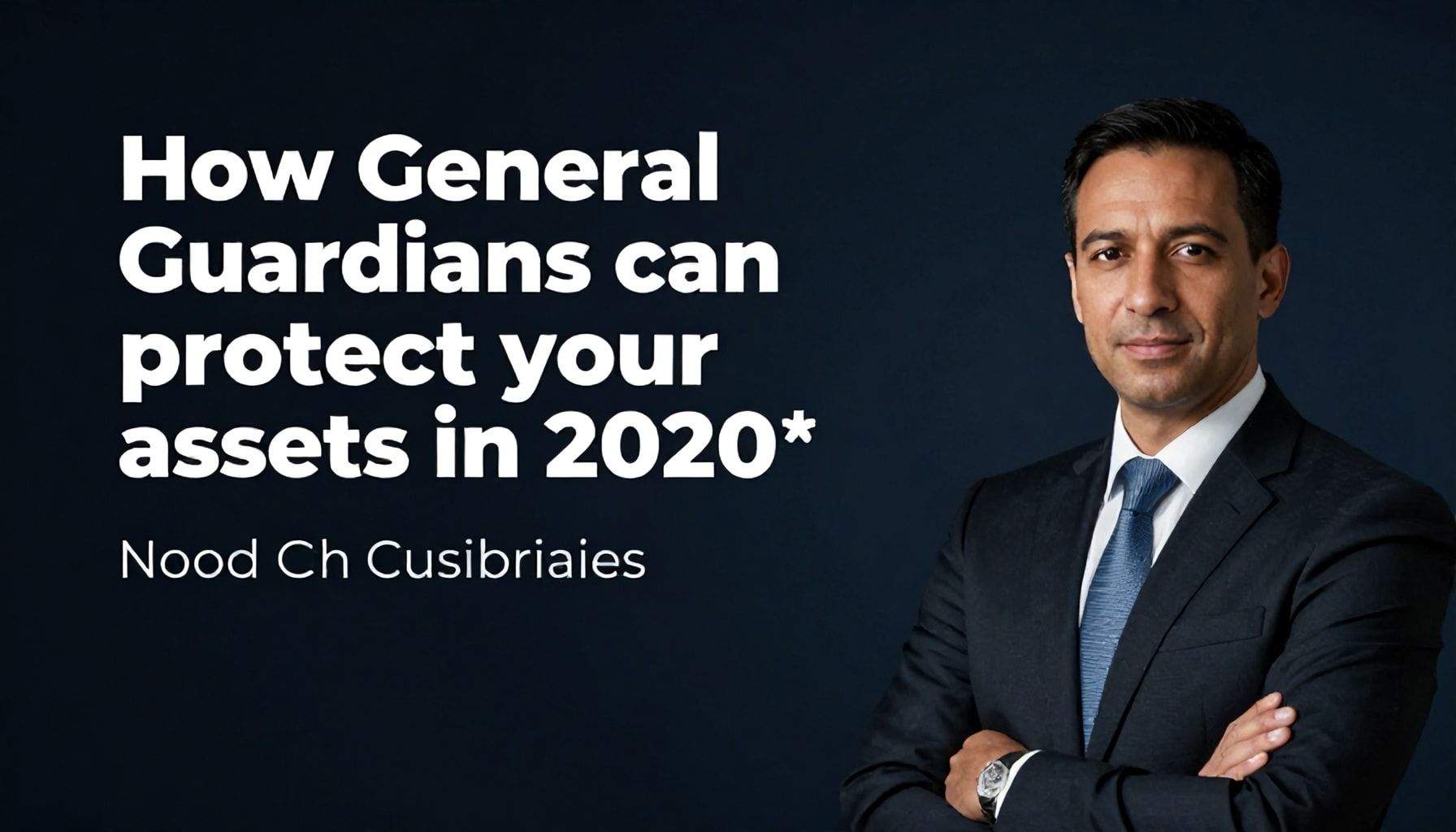 Cómo los Guardianes Generales pueden proteger tus activos en 2020*