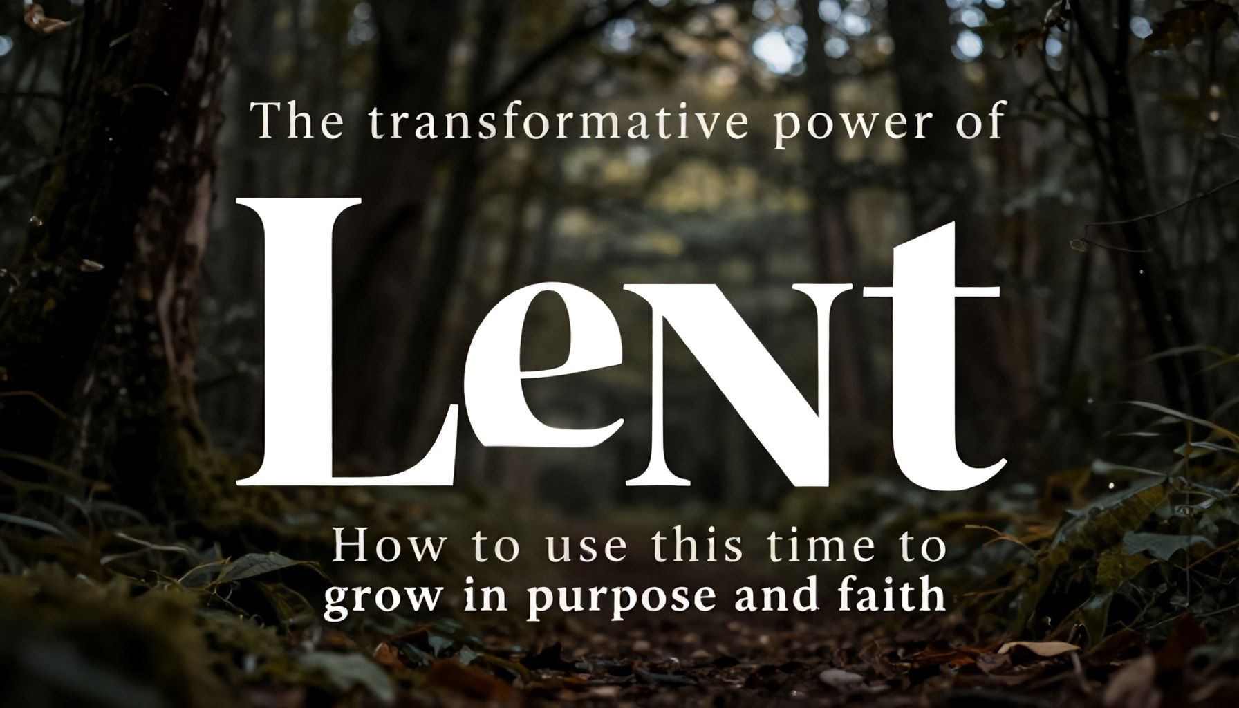El poder transformador de la Cuaresma: Cómo usar este tiempo para crecer en propósito y fe*