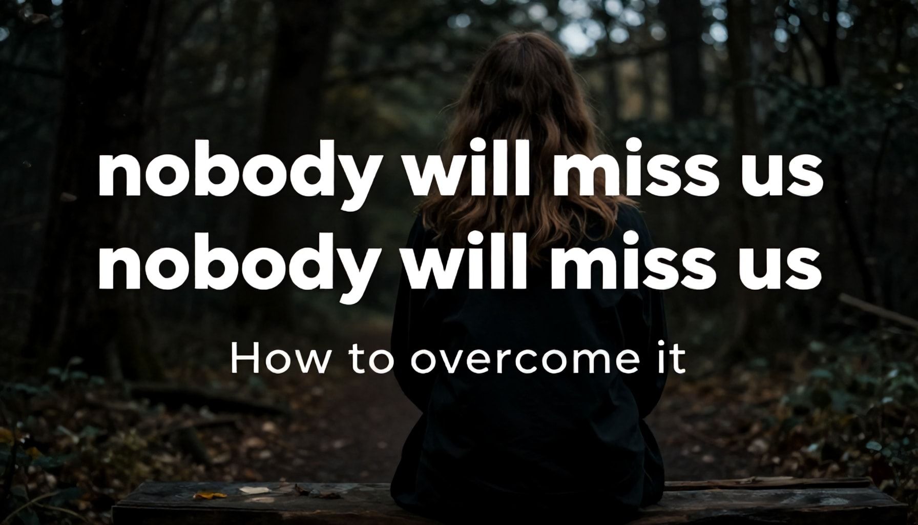 La verdad incómoda detrás de 'nadie nos va a extrañar' y cómo superarla*