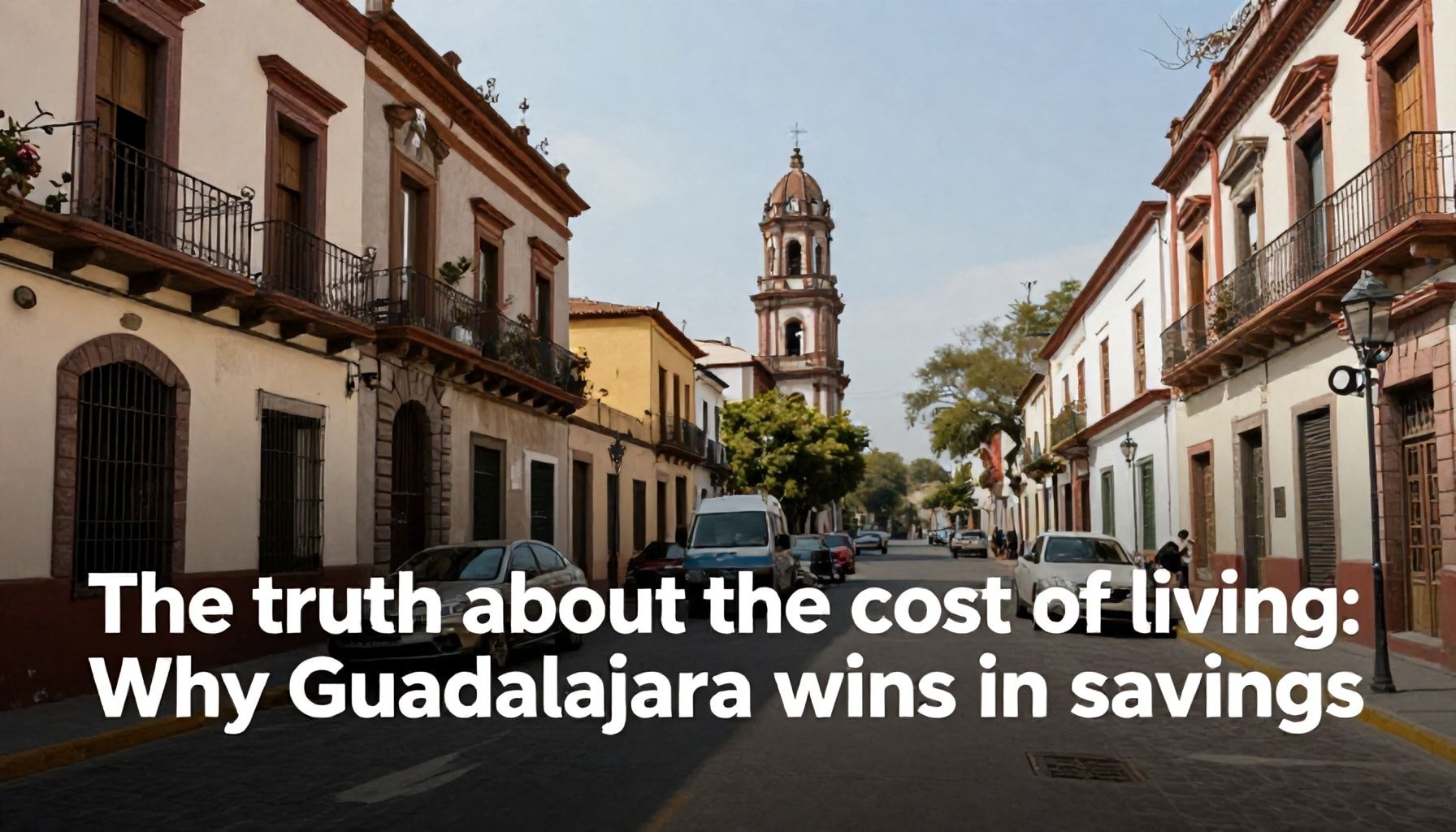 La verdad sobre el costo de vida: por qué Guadalajara gana en ahorros*