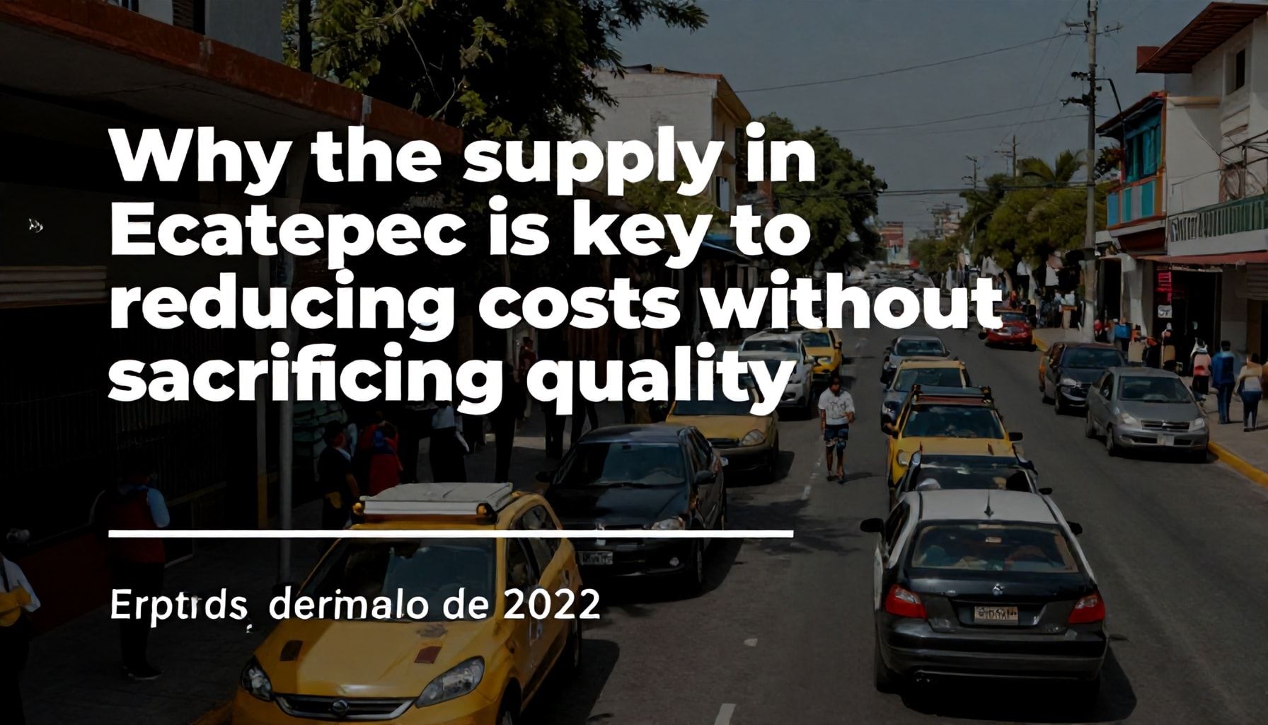 Por qué el abastecimiento en Ecatepec es clave para reducir costos sin sacrificar calidad*